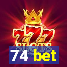 74 bet